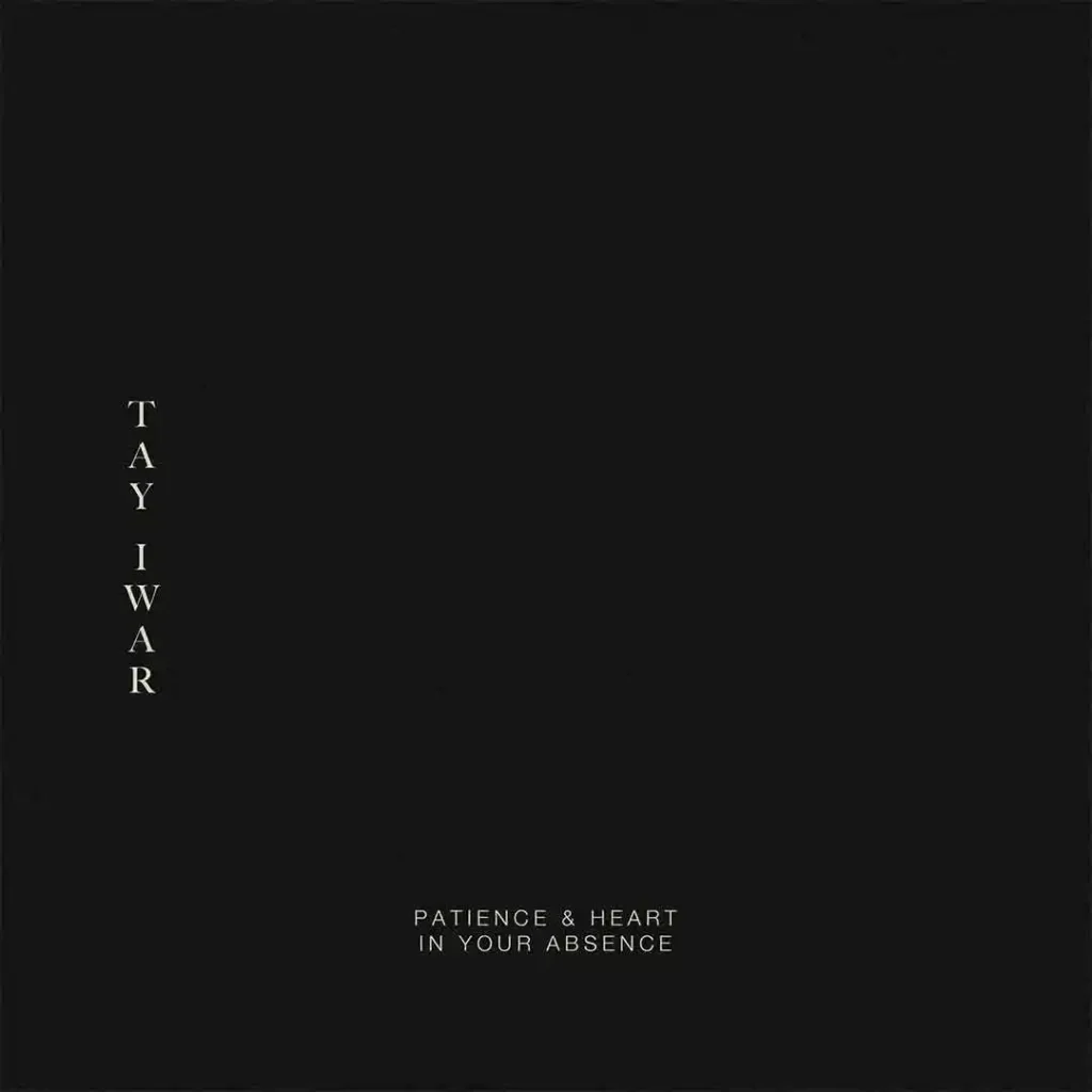 Tay Iwar – In your absence