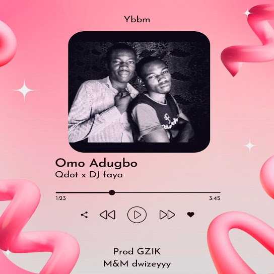 Qdot – Omo Adugbo ft. DjFaya