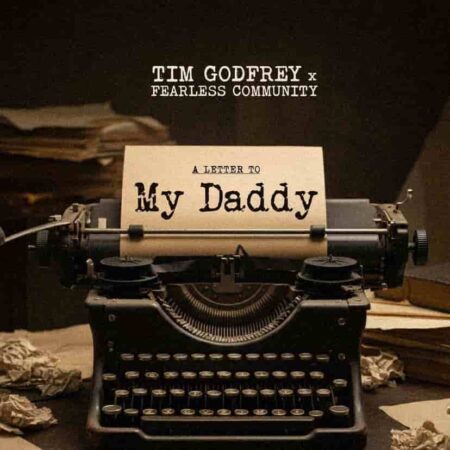 Songs Tim Godfrey - My Daddy ft. Fearless Community